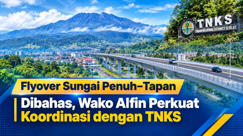 Flyover Sungai Penuh–Tapan Dibahas, Wako Alfin Perkuat Koordinasi dengan TNKS